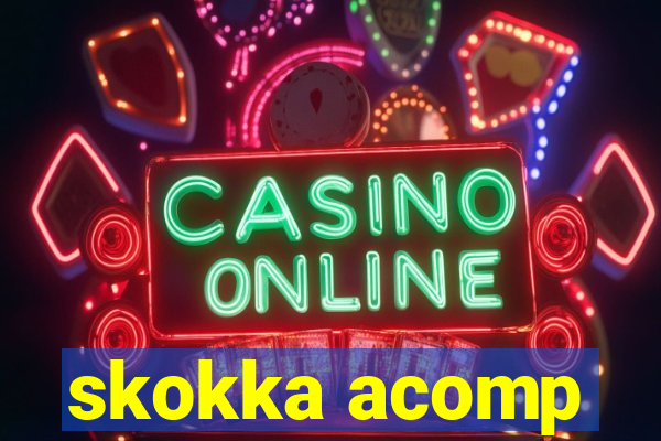 skokka acomp